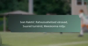 Ivan Rakitić: Rahvusvahelised väravad, Suured turniirid, Meeskonna mõju