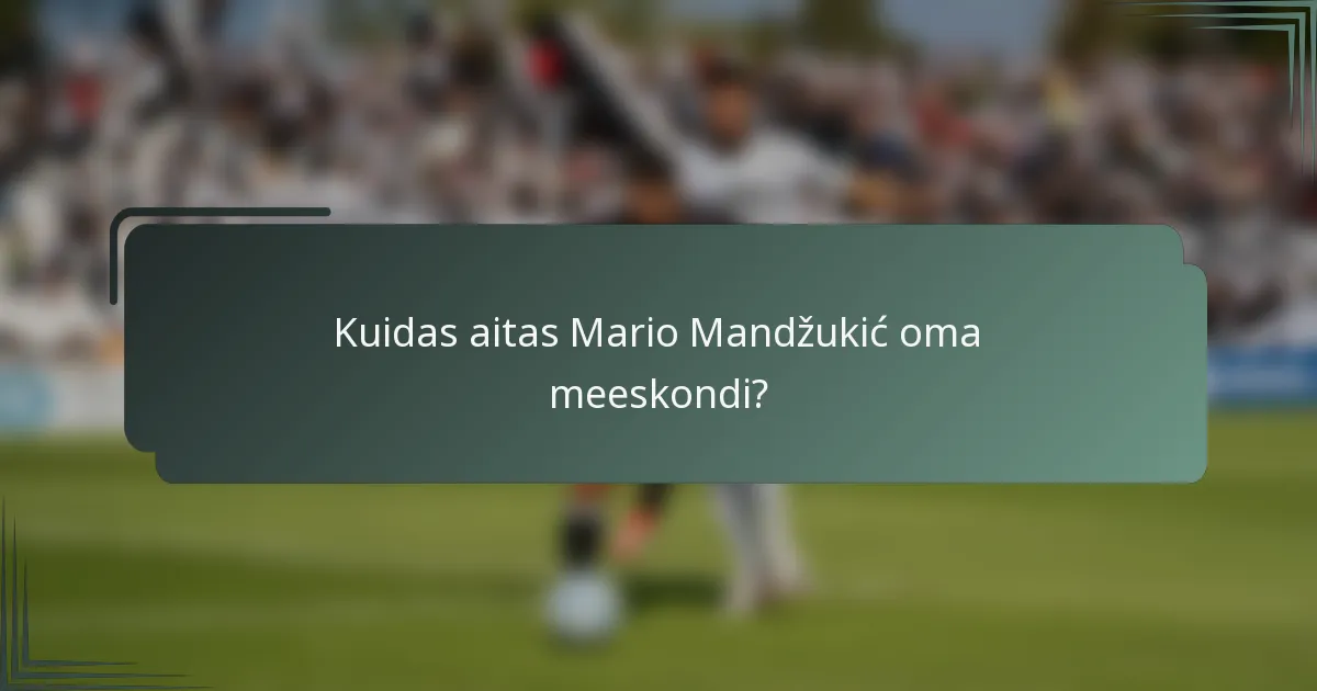 Kuidas aitas Mario Mandžukić oma meeskondi?