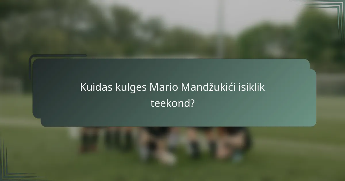 Kuidas kulges Mario Mandžukići isiklik teekond?