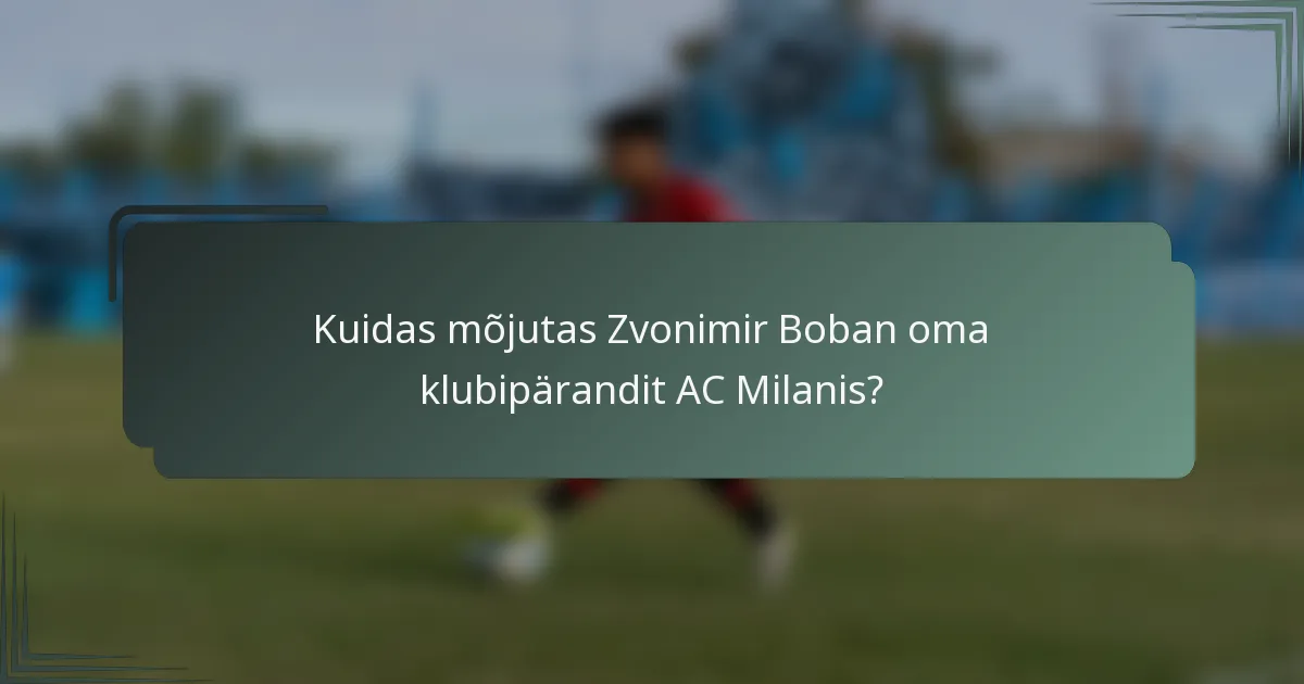 Kuidas mõjutas Zvonimir Boban oma klubipärandit AC Milanis?