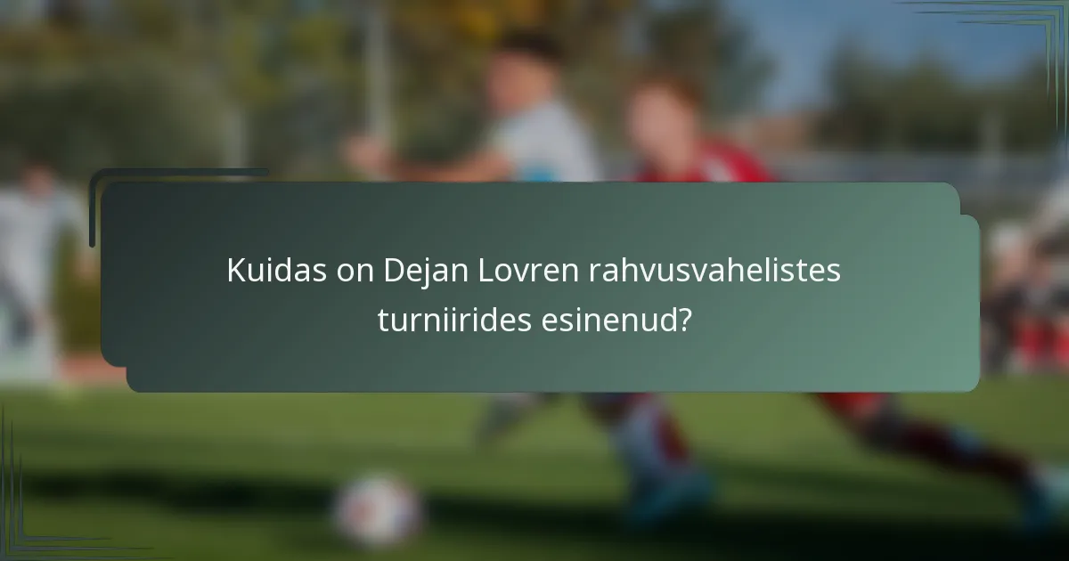 Kuidas on Dejan Lovren rahvusvahelistes turniirides esinenud?