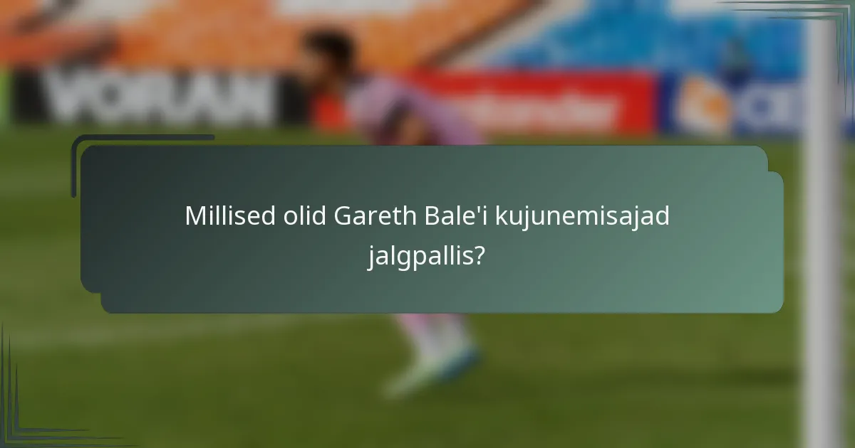Millised olid Gareth Bale'i kujunemisajad jalgpallis?