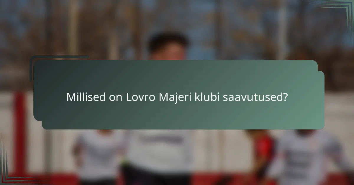 Millised on Lovro Majeri klubi saavutused?