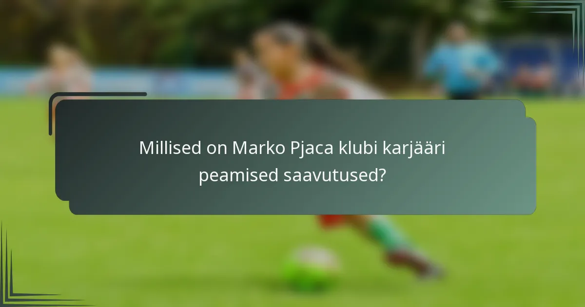 Millised on Marko Pjaca klubi karjääri peamised saavutused?
