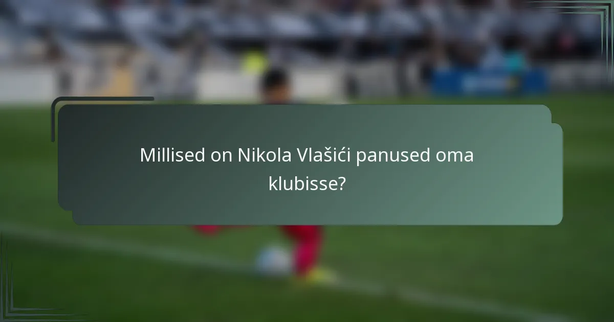 Millised on Nikola Vlašići panused oma klubisse?