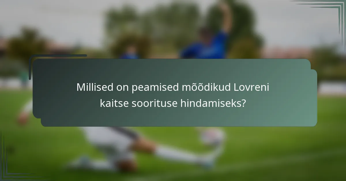 Millised on peamised mõõdikud Lovreni kaitse soorituse hindamiseks?