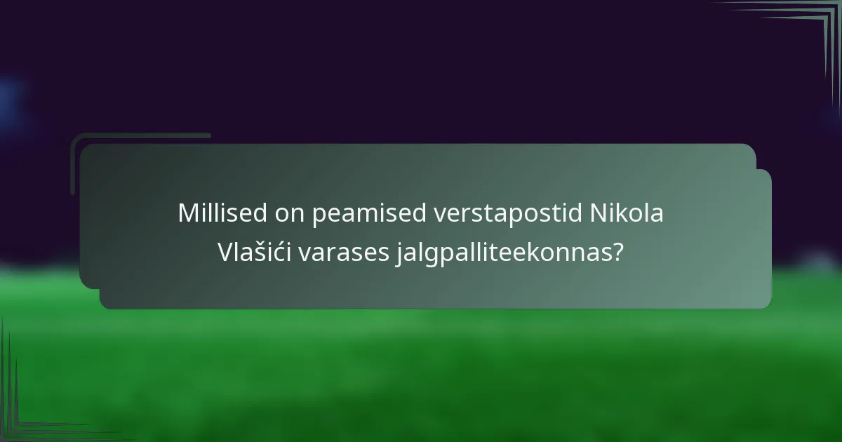 Millised on peamised verstapostid Nikola Vlašići varases jalgpalliteekonnas?