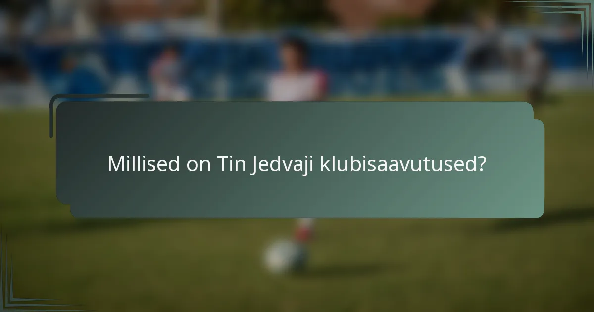 Millised on Tin Jedvaji klubisaavutused?