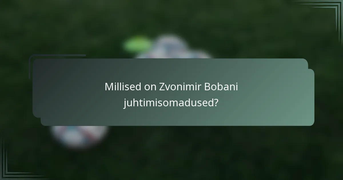 Millised on Zvonimir Bobani juhtimisomadused?