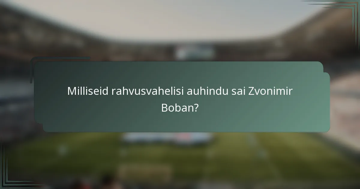 Milliseid rahvusvahelisi auhindu sai Zvonimir Boban?