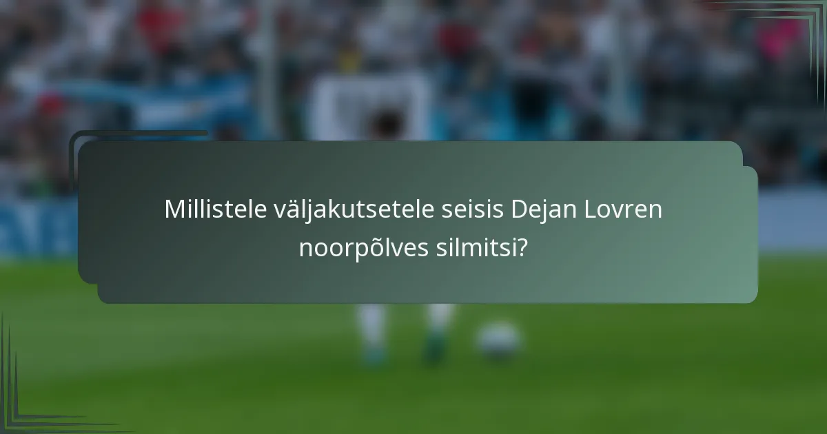 Millistele väljakutsetele seisis Dejan Lovren noorpõlves silmitsi?