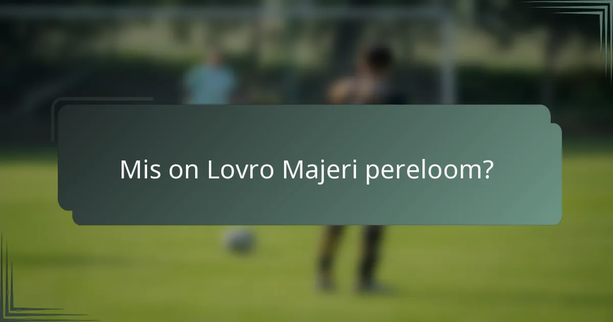 Mis on Lovro Majeri pereloom?