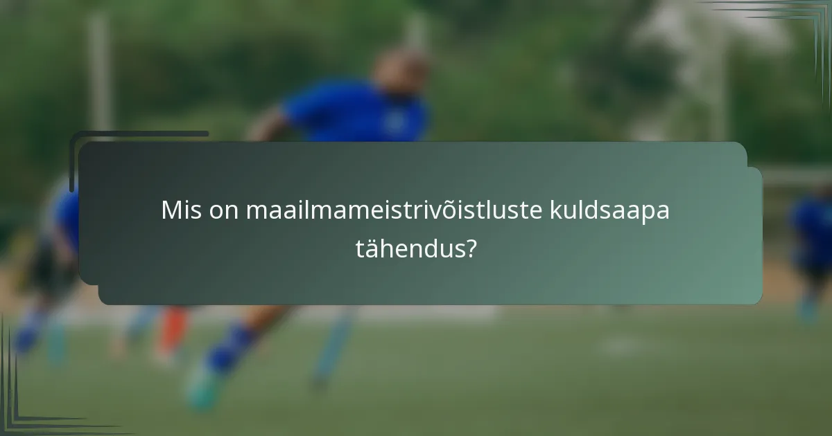 Mis on maailmameistrivõistluste kuldsaapa tähendus?